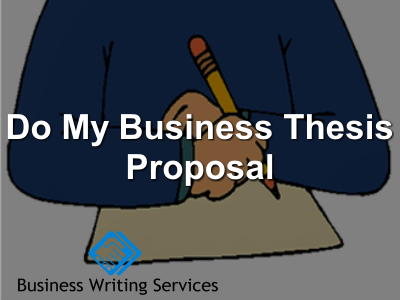 do my business thesis proposal 