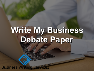 Write My business debate paper
