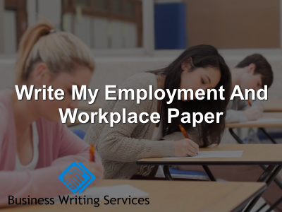 Write My Employment And Workplace Paper